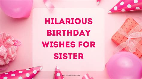 52 Funny Birthday Wishes for Sister (#2, 7, 9 Are Hysterical!)