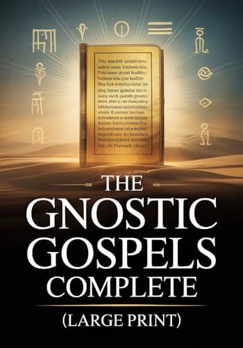 The Gnostic Gospels Complete (Large Print): 15 Sacred Texts of the Nag ...