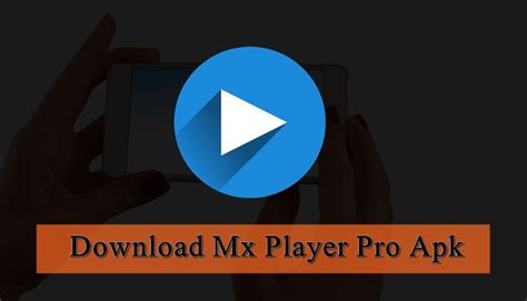 Mx Player Pro v1.34.0 Apk Download (FREE) Latest Version 2021 - MeritLine
