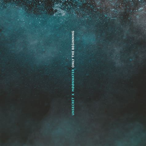 Only the Beginning - Single》- UNSECRET & Moonwater的专辑 - Apple Music