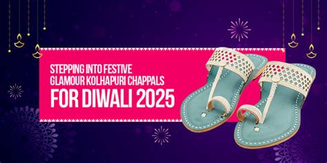 Stepping into Festive Glamour Kolhapuri Chappals for Diwali 2025