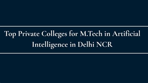 Top private colleges for MTech in artificial intelligence in Delhi NCR 2026