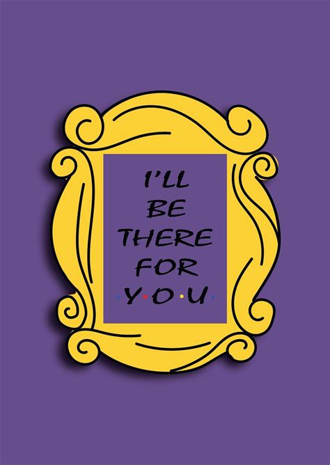 Friends I'll be there for you | TV Show Poster – The Artflex