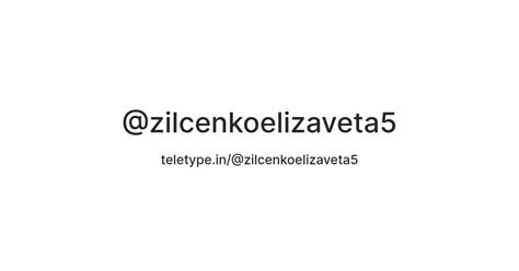 @zilcenkoelizaveta5 — Teletype