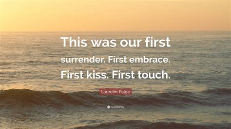 Laurelin Paige Quote: “This was our first surrender. First embrace ...