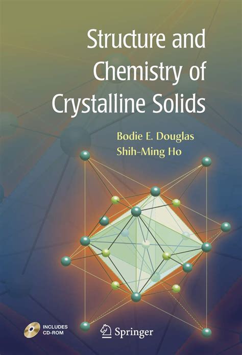 Structure and Chemistry of Crystalline Solids : Douglas, Bodie, Ho, Shi ...