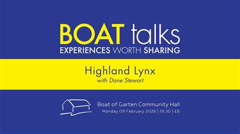 Boat Talks: Highland Lynx with Dane Stewart, Boat of Garten Community ...