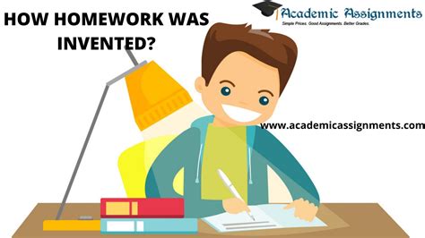 DO YOU KNOW HOW HOMEWORK WAS INVENTED?