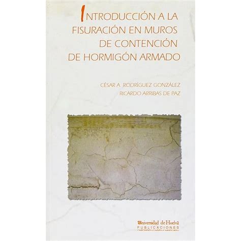 Buy Introducción a la fisuración en muros de contención de hormigón ...