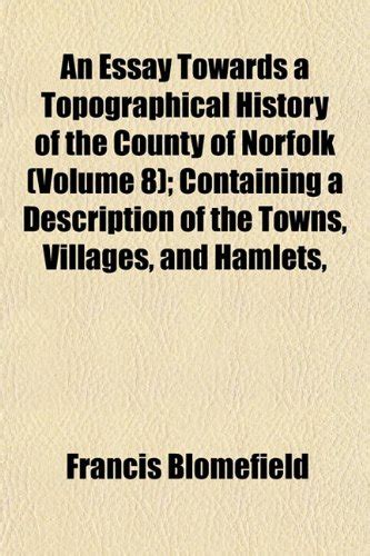 An Essay Towards a Topographical History of the County of Norfolk ...