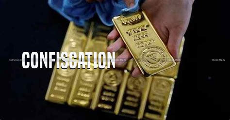 CESTAT upholds Penalty for Confiscation of 6kg Emirates Gold and ...