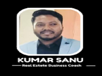 Mr. Kumar Sanu- Leading Real Estate Business Coach & Trainer