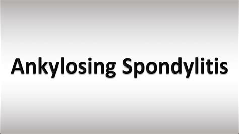 How to Pronounce Ankylosing Spondylitis - YouTube
