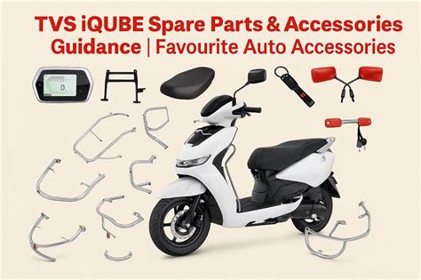TVS iQube Spare Parts & Accessories Guidance | Favourite Auto Accessor