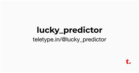 @lucky_predictor — Teletype
