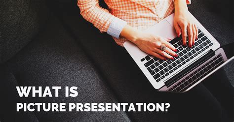 'All About Presentations' by Jazz Factory: What is Picture Presentation ...