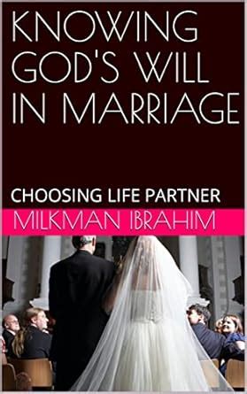 KNOWING GOD'S WILL IN MARRIAGE: CHOOSING LIFE PARTNER eBook : IBRAHIM ...