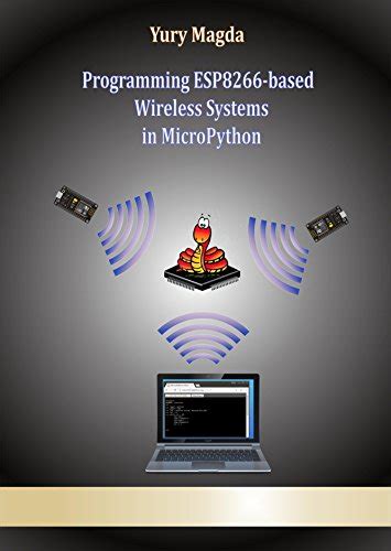 Programming ESP8266-based Wireless Systems in MicroPython eBook : Magda ...