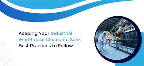 Keeping Your Industrial Warehouse Clean and Safe: Best Practices to Follow