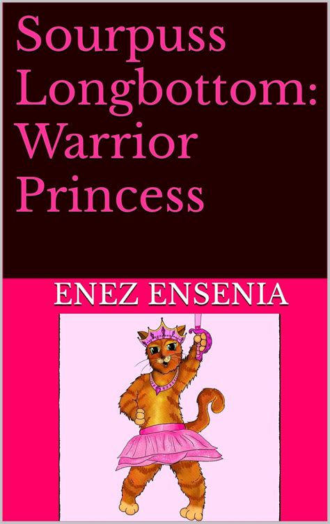 Sourpuss Longbottom: Warrior Princess eBook : Ensenia, Enez : Amazon.in ...