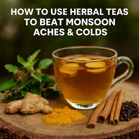How to Use Herbal Teas to Beat Monsoon Aches & Colds – Dekay