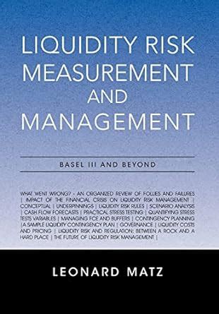 Buy Liquidity Risk Measurement and Management: Base L III And Beyond ...