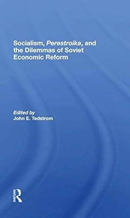 Socialism, Perestroika, And The Dilemmas Of Soviet Economic Reform ...
