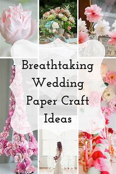 Craft Ideas For Weddings by 34 Breathtaking Wedding Paper Craft Ideas Craft Ideas For Weddings