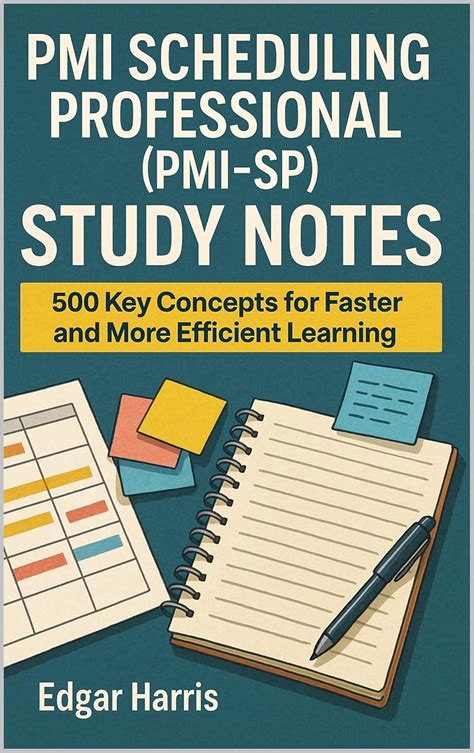 PMI Scheduling Professional (PMI-SP) Study Notes: 500 Key Concepts for ...