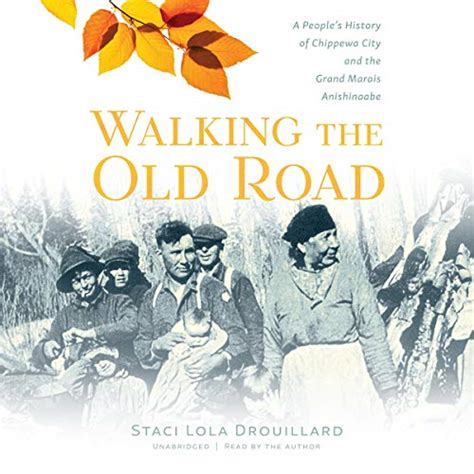 Walking the Old Road: A People’s History of Chippewa City and the Grand ...