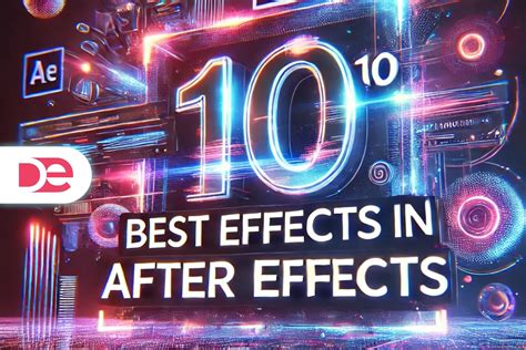 Top 10 Best Effects in After Effects to Enhance Your Video Projects ...