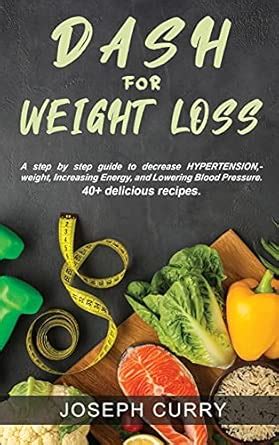 Buy Dash for weight loss: A step-by-step guide to decrease HYPERTENSION ...