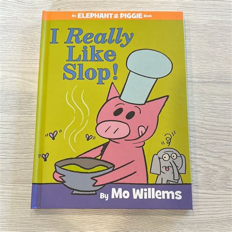 I Really Like Slop by Mo Willems (Elephant & Piggie #24) – NORTHERN ...