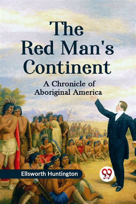 Buy The Red Man's Continent A CHRONICLE OF ABORIGINAL AMERICA book by ...
