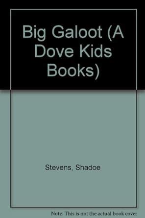 Big Galoot (A Dove Kids Books) : Stevens, Shadoe: Amazon.in: Books