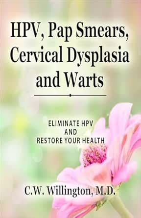 HPV, Pap Smears, Cervical Dysplasia and Warts: ELIMINATE HPV AND ...