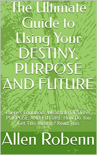 The Ultimate Guide to Using Your DESTINY, PURPOSE AND FUTURE: There's ...
