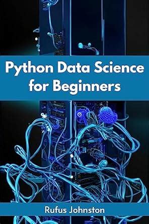 PYTHON DATA SCIENCE FOR BEGINNERS: Unlock the Power of Data Science ...