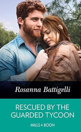 Rescued By The Guarded Tycoon : Battigelli, Rosanna: Amazon.in: Books