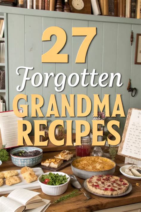 27 Forgotten Grandma Recipes That Are Pure Comfort Food Gold in 2025 ...