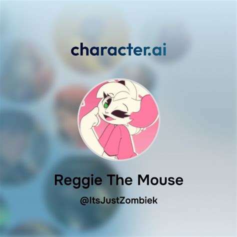 Chat with Reggie The Mouse | character.ai | AI Chat, Reimagined-Your ...