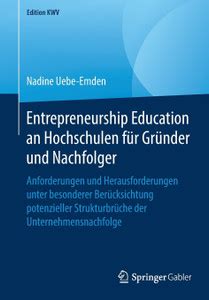 Entrepreneurship Education an Hochschulen fuer Gruender und Nachfolger ...