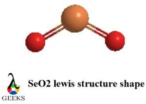 SeO2 Molecular Geometry / Shape and Bond Angles