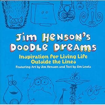 Jim Henson's Doodle Dreams: Inspiration for Living Life Outside the ...