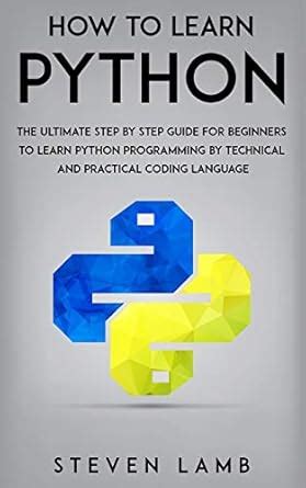 Buy How To Learn Python: The Ultimate Step By Step Guide For Beginners ...