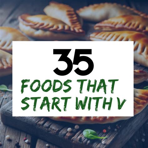 35 Exciting Foods That Start With V [With Pictures]