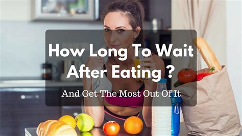 How Long To Wait After Eating And Get The Most Out Of It