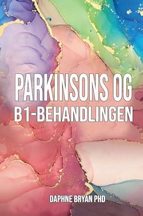 Parkinsons og B1-behandlingen (Danish Edition) eBook : Bryan PhD ...