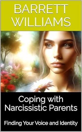 Coping with Narcissistic Parents: Finding Your Voice and Identity ...