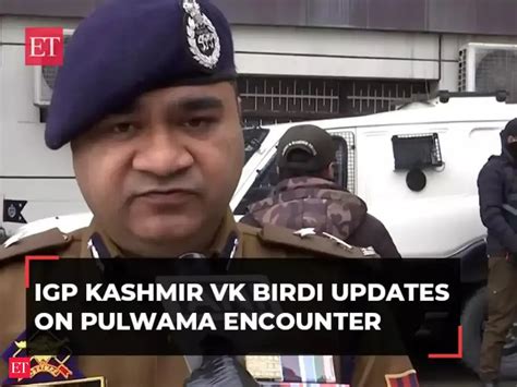 kashmir vk birdi: J&K: IGP Kashmir VK Birdi updates on Pulwama ...